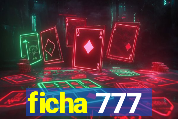 ficha 777